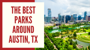 The Best Parks Around Austin, TX