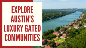 Explore Austin's Luxury Gated Communities